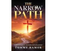 The Narrow Path: A Roadmap to Mature Discipleship