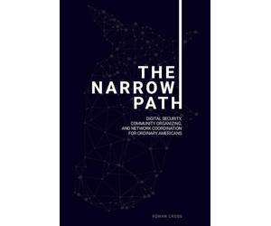 The Narrow Path: Digital Security, Community Organizing, and Network Coordination for Ordinary Americans