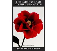 The Narrow Road to the Deep North: The Booker Prize-winning love story, set during the Second World War, now a major TV series