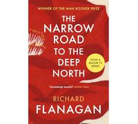 The Narrow Road to the Deep North: The Booker-prize winning masterpiece, now a major TV series