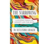 The Narrowing: A journey through anxiety and the body