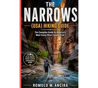 THE NARROWS (USA) HIKING GUIDE: The Complete Guide to America’s Most Iconic River Canyon Trek