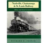 The Nashville, Chattanooga and St. Louis Railway Richard E. Prince (Auteur)