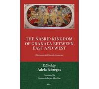 The Nasrid Kingdom of Granada between East and West: (Thirteenth to Fifteenth Centuries)