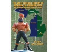 The Nasty Football History of Michigan vs. Michigan State: Why Every Game Drew Blood from 1898 to 2024
