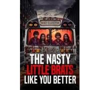 The Nasty Little Brats Like You Better