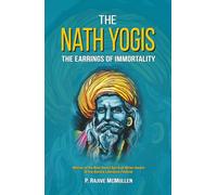 The Nath Yogis: The Earrings of Immortality