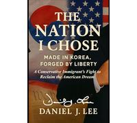 The Nation I Chose: Made in Korea, Forged in Liberty