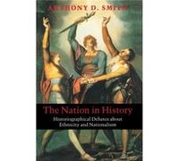 The Nation in History by Anthony D. London School of Economics Smith Anthony D. Smith (Auteur)