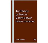 The Nation Of India In Contemporary Indian Literature