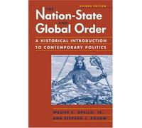The Nation-State and Global Order: A Historical Introduction to Contemporary Politics 2nd Edition by Opello, Walter C.; Rosow, Stephen J. published by Lynne Rienner Pub