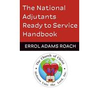 The National Adjutants Ready to Service Handbook: Protocols and Dress Codes for The Church of Christ Holiness unto the Lord, Inc.