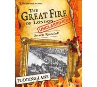 The National Archives: The Great Fire Of London Unclassified: Secrets Revealed! (Hardcover) Nick Hunter, (Auteur)
