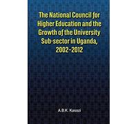 The National Council For Higher Education And The Growth Of The University Sub-Sector In Uganda, 2002-2012