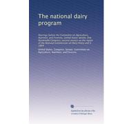 The national dairy program: Hearings before the Committee on Agriculture, Nutrition, and Forestry, United States Senate, One Hundredth Congress, ... Commission on Dairy Policy and S. 1869