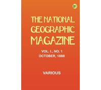 The National Geographic Magazine Vol. I. No. 1 October 1888