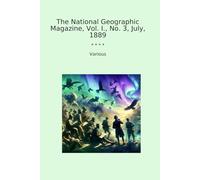 The National Geographic Magazine, Vol. I., No. 3, July, 1889