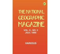 The National Geographic Magazine Vol. II. No. 3 July 1890