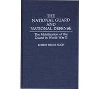 The National Guard and National Defense Robert Bruce Sligh (Auteur)