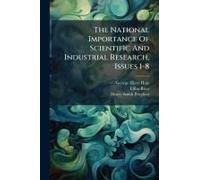 The National Importance Of Scientific And Industrial Research, Issues 1-8