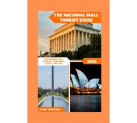 The National Mall Tourist Guide: The National Mall Unveiled: Landmarks, Legacy, And Lore: 26 (Global Adventure)