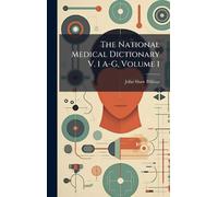 The National Medical Dictionary V. 1 A-G, Volume 1