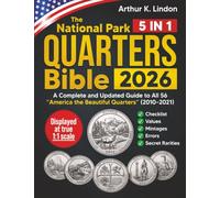 The National Park Quarters Bible: [5 in 1] A Complete and Updated Guide to All 56 "America the Beautiful Quarters" (2010-2021) with Checklist, Values, Mintages, Errors, and Secret Rarities