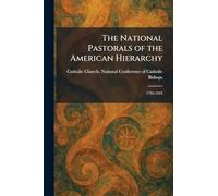 The National Pastorals of the American Hierarchy: 1792-1919