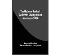 The National Portrait Gallery Of Distinguished Americans 1834