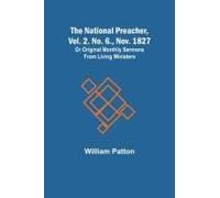The National Preacher, Vol. 2. No. 6., Nov. 1827 ; Or Original Monthly Sermons From Living Ministers