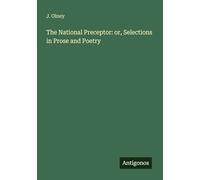 The National Preceptor: or, Selections in Prose and Poetry