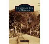 The National Road in Maryland by Robert P Savitt Robert P Savitt (Auteur)