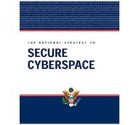 The National Strategy To Secure Cyberspace