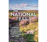 The National Trails: 1,000 Mini Adventures on the 17 National Trails of England and Wales