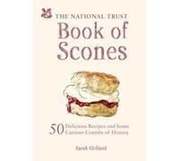 National Trust Book of Scones: 50 Delicious Recipes and Some Curious Crumbs of History