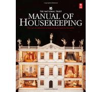 The National Trust Manual of Housekeeping: The Care of Collections in Historic Houses Open to the Public