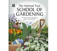 The National Trust School of Gardening: A Treasure Chest of Gardening Advice and Inspiration