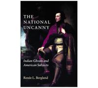 The National Uncanny: Indian Ghosts and American Subjects