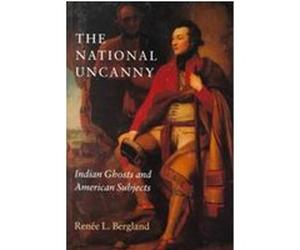 The National Uncanny, Reencounters With Colonialism Renee L. Bergland (Auteur)