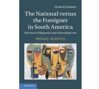 The National versus the Foreigner in South America: 200 Years of Migration and Citizenship Law (Law in Context) - [Version Originale] Inconnu (Auteur)
