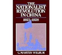 The Nationalist Revolution in China 1923-1928 C. Martin Wilbur (Auteur)