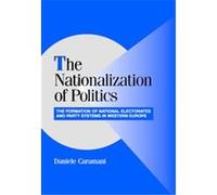 The Nationalization of Politics, Cambridge Studies in Comparative Politics Daniele Caramani (Auteur)