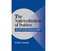 The Nationalization of Politics, Cambridge Studies in Comparative Politics Daniele Caramani (Auteur)