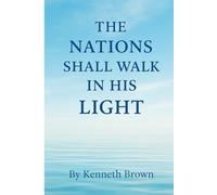 The Nations Shall Walk in His Light