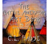 The Native American Art Book Art Inspired By Native American Myths And Legends