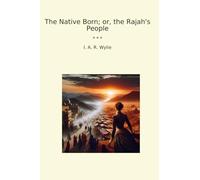 The Native Born; or, the Rajah's People