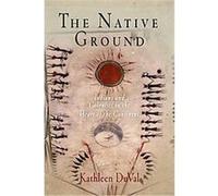 The Native Ground, Early American Studies Kathleen Duval (Auteur)