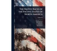 The Native Races of the Pacific States of North America