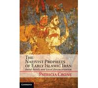 The Nativist Prophets Of Early Islamic Iran