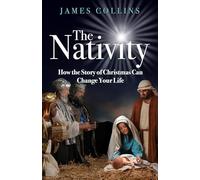 The Nativity: How The Story Of Christmas Can Change Your Life